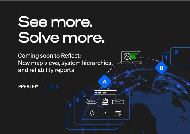Q-SYS Reflect banner text reads: 'See more, solve more;New Map views, system hierarchies, reliability reports'